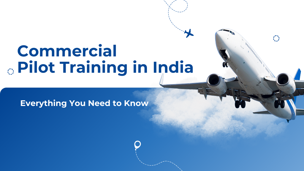 Commercial Pilot Training in India – Everything You Need to Know