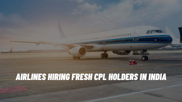 Airlines Hiring Fresh CPL Holders in India